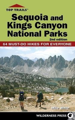Top Trails: Sequoia and Kings Canyon National Parks(English, Paperback, White Mike)