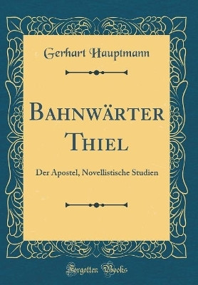 Bahnwaerter Thiel(German, Hardcover, Hauptmann Gerhart)