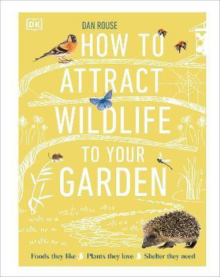 How to Attract Wildlife to Your Garden(English, Hardcover, Rouse Dan)
