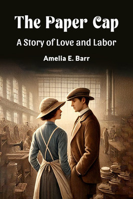 The Paper Cap a Story of Love and Labor(English, Paperback, Barr Amelia E.)