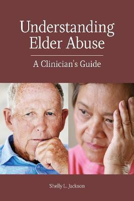 Understanding Elder Abuse(English, Paperback, Jackson Shelly L.)