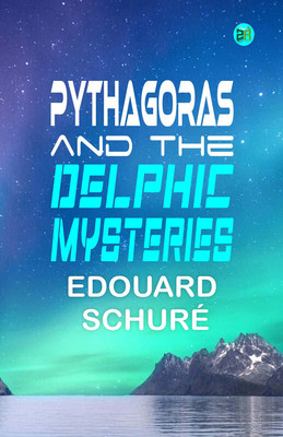 Pythagoras and the Delphic Mysteries(Paperback, Edouard Schuré)