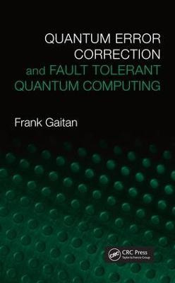 Quantum Error Correction and Fault Tolerant Quantum Computing(English, Electronic book text, Gaitan Frank)