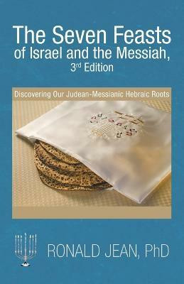 The Seven Feasts of Israel and the Messiah, 3Rd Edition(English, Paperback, Jean Ronald PhD)
