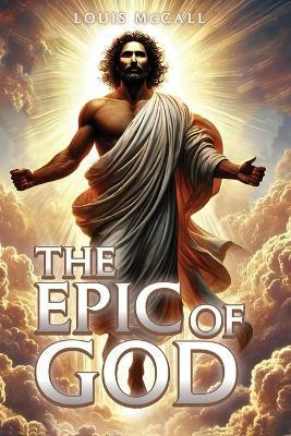 The Epic of God(English, Paperback, McCall Louis)