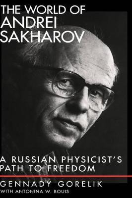 The World of Andrei Sakharov(English, Hardcover, Gorelik Gennady)