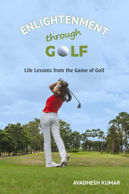 Enlightenment Through Golf(English, Paperback, Avadhesh Kumar)