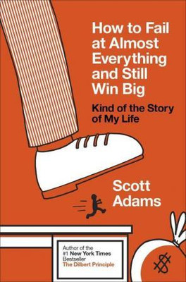 how to fail at almost everything and still win big(Paperback, scott adams)