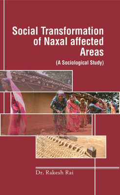 Social Transformation of Naxal Affected Areas: (A Sociological Study)(Paperback, Rakesh Rai)