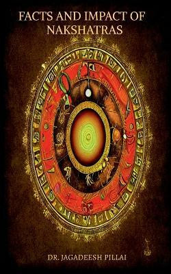 Facts and Impact of 27 Nakshatras(English, Paperback, Dr. Jagadeesh Pillai)