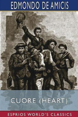 Cuore (Heart) (Esprios Classics)(English, Paperback, Amicis Edmondo De)
