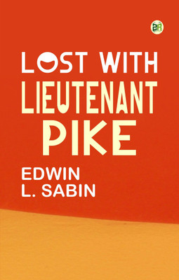 Lost with Lieutenant Pike(Paperback, Edwin L. Sabin)