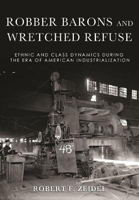 Robber Barons and Wretched Refuse(English, Electronic book text, Zeidel Robert F.)