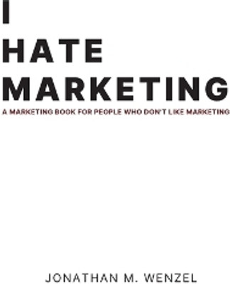 I Hate Marketing(English, Hardcover, Wenzel Jonathan M)