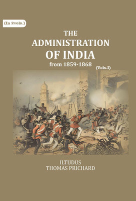 The Administration of India: from 1859-1868 1st(Paperback, Iltudus Thomas Prichard)