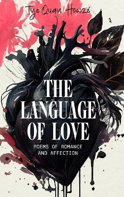 The Language of Love(English, Hardcover, Howze Tye'quan)