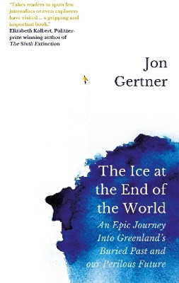 The Ice at the End of the World(English, Paperback, Gertner Jon)