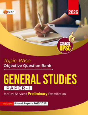 GKP UPSC 2026 : General Studies Paper I : Topic-Wise Objective Question Bank | Civil Services Examination| Solved Papers 2017-25(Paperback, G.K. Publications (P) Ltd.)