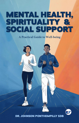 Spirituality, and Social Support: A Practical Guide to Well-being(Book, Dr. Johnson Ponthempilly SDB)