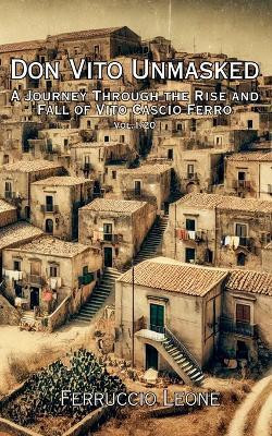 Don Vito Unmasked A Journey Through the Rise and Fall of Vito Cascio Ferro(English, Paperback, Leone Ferruccio)