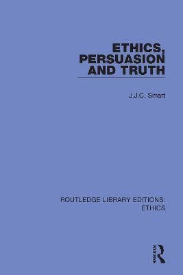 Ethics, Persuasion and Truth(English, Hardcover, Smart J. J. C.)