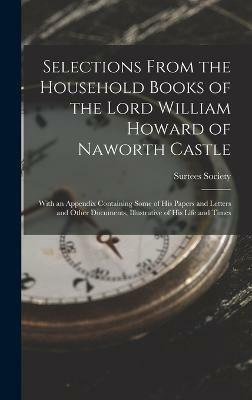 Selections From the Household Books of the Lord William Howard of Naworth Castle(English, Hardcover, unknown)