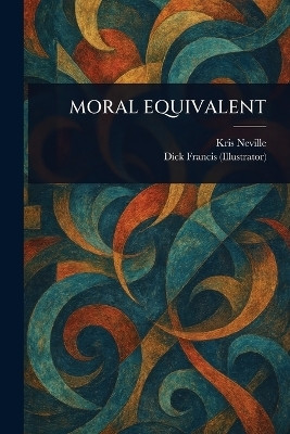 Moral Equivalent(English, Paperback, Neville Kris)