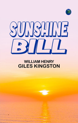 Sunshine Bill(Paperback, William Henry Giles Kingston)