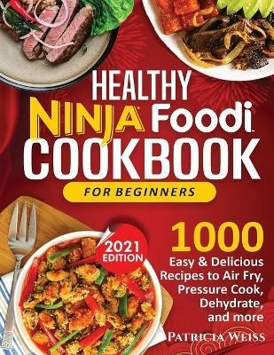 Healthy Ninja Foodi Cookbook for Beginners(English, Paperback, Weiss Patricia)