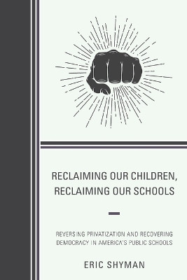 Reclaiming Our Children, Reclaiming Our Schools(English, Paperback, Shyman Eric)