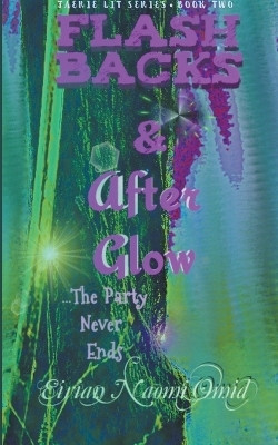 Flashbacks and Afterglow(English, Paperback, Omid Eirian Naomi)