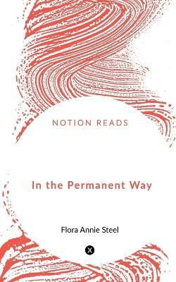 In the Permanent Way(English, Paperback, Annie Flora)