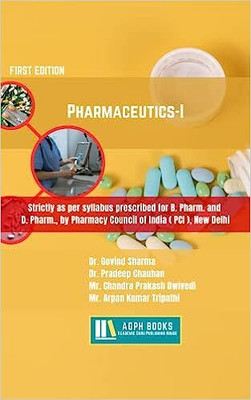 Pharmaceutics-I(Paperback, Dr. Govind Sharma, Dr. Pradeep Chauhan, Mr. Chandra Prakash Dwivedi, Mr. Arpan Kumar Tripathi)