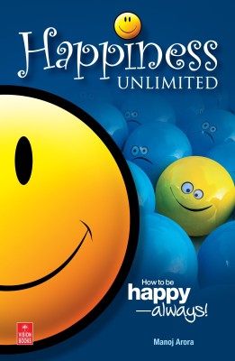 Happiness Unlimited  - How to be Happy-always!(English, Paperback, Arora Manoj)