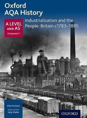 Oxford A Level History for AQA: Industrialisation and the People: Britain c1783-1885(English, Paperback, Fortune Ailsa)