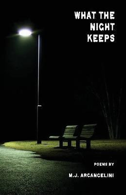 What the Night Keeps(English, Paperback, Arcangelini Michael Joseph)