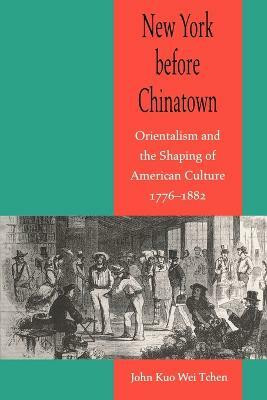 New York before Chinatown(English, Paperback, Tchen John Kuo Wei)