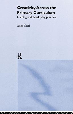 Creativity Across the Primary Curriculum(English, Hardcover, Craft Anna)