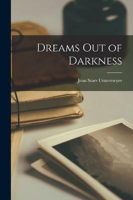 Dreams Out of Darkness(English, Paperback, Untermeyer Jean Starr)