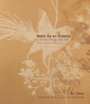 Notes for an Oratorio on Small Things That Fall - (like a screw in the night)(English, Hardcover, Sitas Ari)