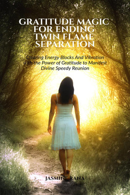 Gratitude Magic for Ending Twin Flame Separation(English, Paperback, Jasmine Rana)