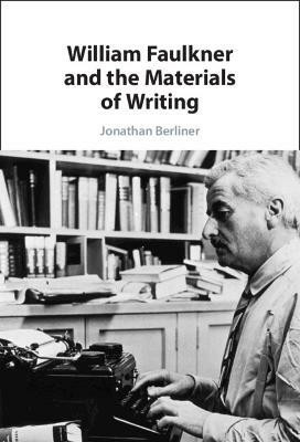 William Faulkner and the Materials of Writing(English, Hardcover, Berliner Jonathan)