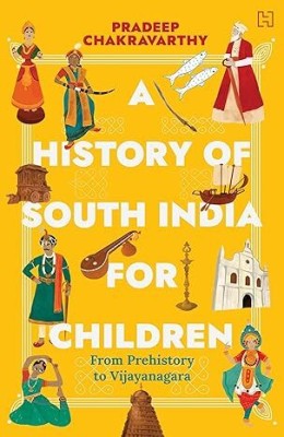 A History of South India for Children(English, Paperback, Chakravarthy Pradeep)