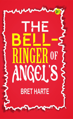 The Bell-Ringer of Angel's(Paperback, Bret Harte)