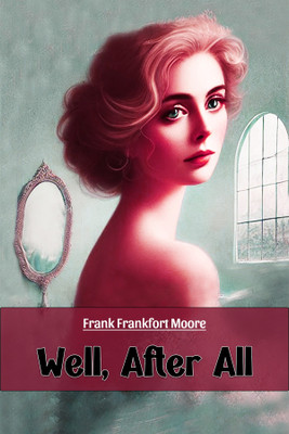 Well, After All (Edition2024)(English, Paperback, Moore Frank Frankfort)