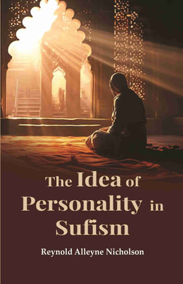 The Idea of Personality in Sufism [Hardcover](Hardcover, Reynold Alleyne Nicholson)