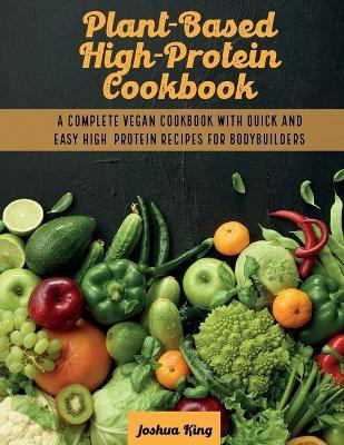 Plant-Based High- Protein Cookbook(English, Paperback, King Joshua)
