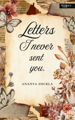 Letters I never sent you(Paperback, Ananya Shukla)