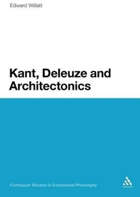 Kant, Deleuze and Architectonics(English, Paperback, Willatt Edward)