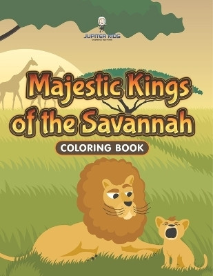 Majestic Kings of the Savannah Coloring Book(English, Paperback, Jupiter Kids)